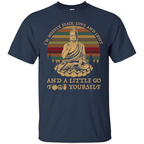 Buddha Yoga I'm Mostly Peace Love Light And A Little Go Fuck Yourself Shirt