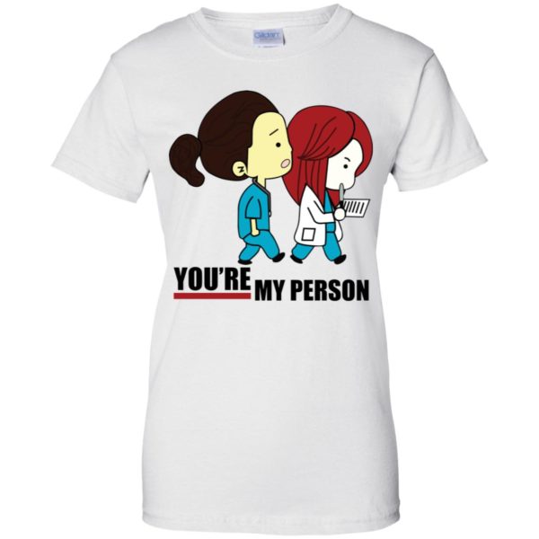 You're My Person Cristina Nurse Doctor Grey Hospital Shirt