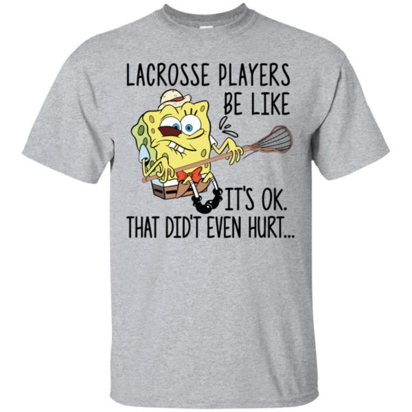 SpongeBob SquarePants lacrosse players be like it's ok shirt