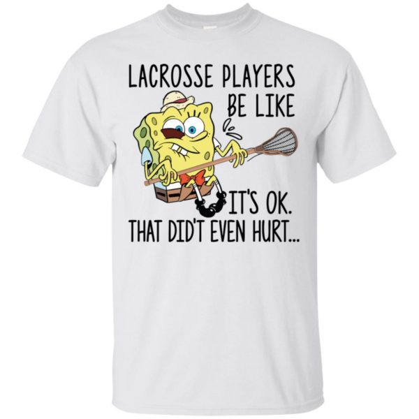 SpongeBob SquarePants lacrosse players be like it's ok shirt