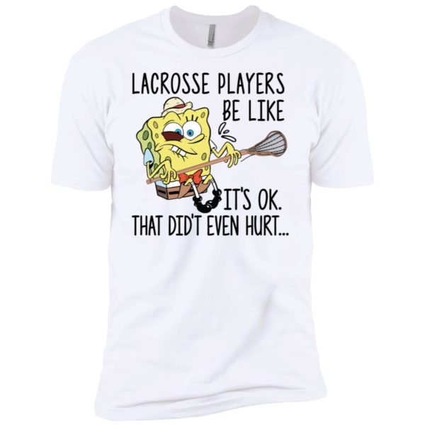 SpongeBob SquarePants lacrosse players be like it's ok shirt