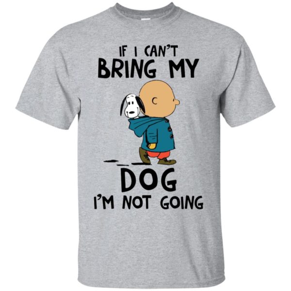 Snoopy and Charlie Brown If I Can't Bring My Dog I'm Not Going Shirt