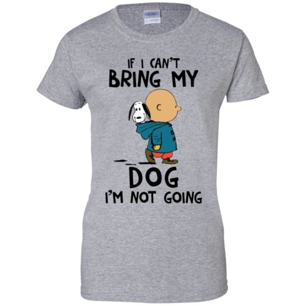 Snoopy and Charlie Brown If I Can't Bring My Dog I'm Not Going Shirt