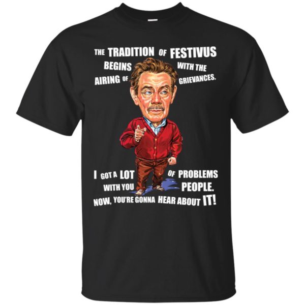 Frank Costanza The Tradition Of Festivus Begins With The Airing Of Grievances Shirt