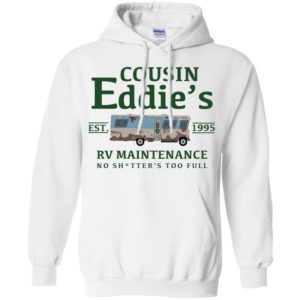 Cousin Eddie's RV Maintenance No Shitter's Too Full Est 1995 Shirt