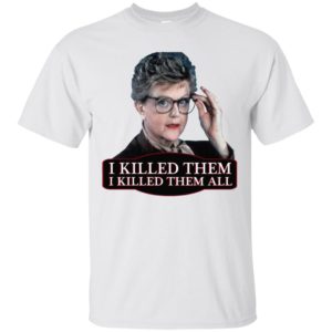 Angela Lansbury Jessica Fletcher Murder she wrote confession. I killed them all Shirt