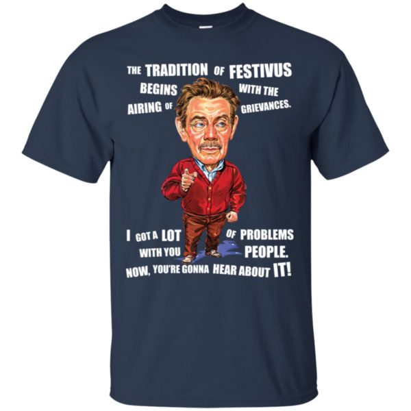 Frank Costanza The Tradition Of Festivus Begins With The Airing Of Grievances Shirt