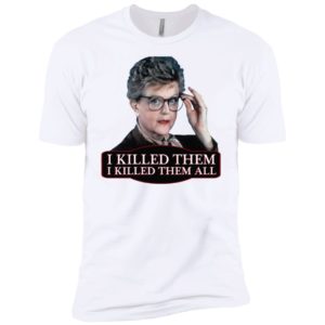 Angela Lansbury Jessica Fletcher Murder she wrote confession. I killed them all Shirt