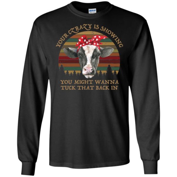 Your Crazy Showing You Might Wanna Tuck That Back In Funny Heifer Shirt