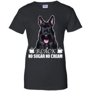 Scottish Terrier Black No Sugar No Cream Shirt