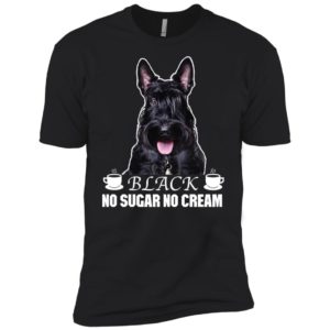 Scottish Terrier Black No Sugar No Cream Shirt