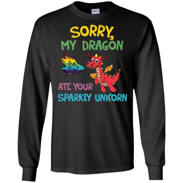 Sorry My Dragon Ate Your Sparkly Unicorn Shirt