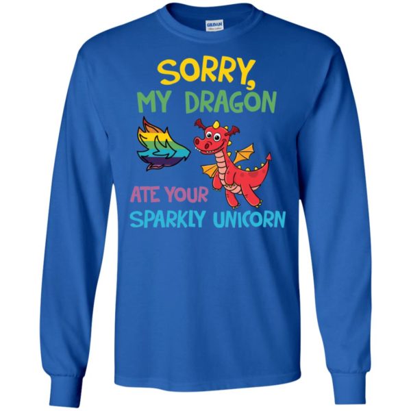 Sorry My Dragon Ate Your Sparkly Unicorn Shirt