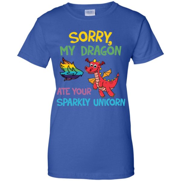 Sorry My Dragon Ate Your Sparkly Unicorn Shirt