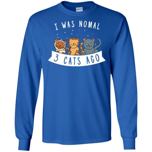 I Was Normal 3 Cats Ago Cute Cat Humor Funny Cat Lover Shirt