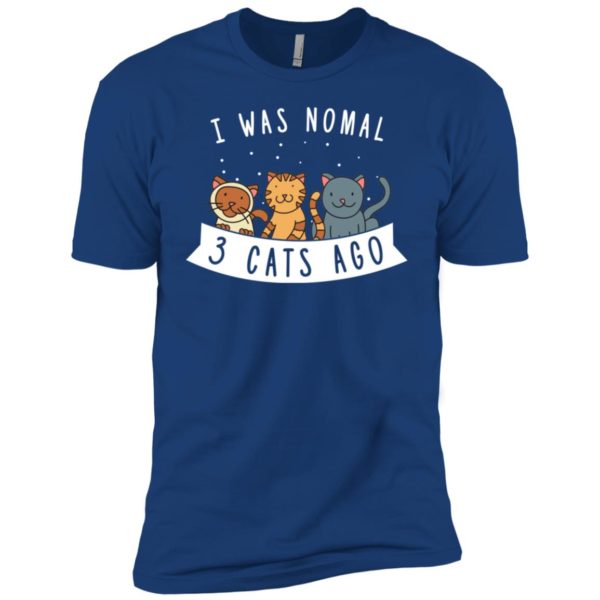 I Was Normal 3 Cats Ago Cute Cat Humor Funny Cat Lover Shirt