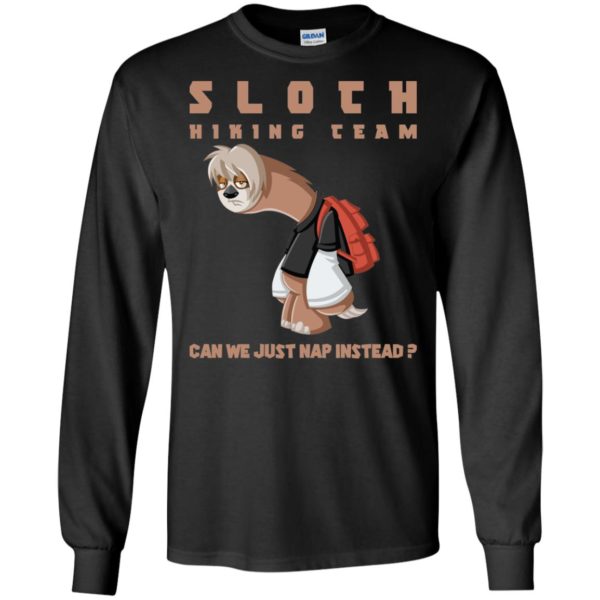 Sloth Hiking Team Can We Just Nap Instead Shirt