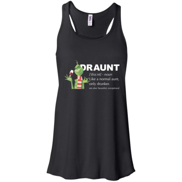 Grinch Draunt Like A Normal Aunt Only Drunker Shirt