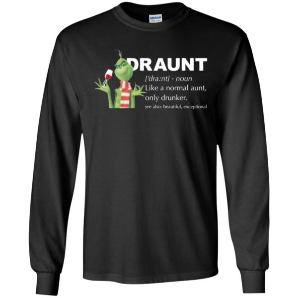 Grinch Draunt Like A Normal Aunt Only Drunker Shirt