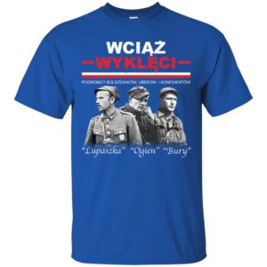 Wciaz Wykleci Lupaszka Ogien Bury Shirt