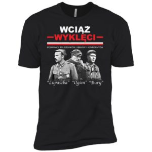 Wciaz Wykleci Lupaszka Ogien Bury Shirt