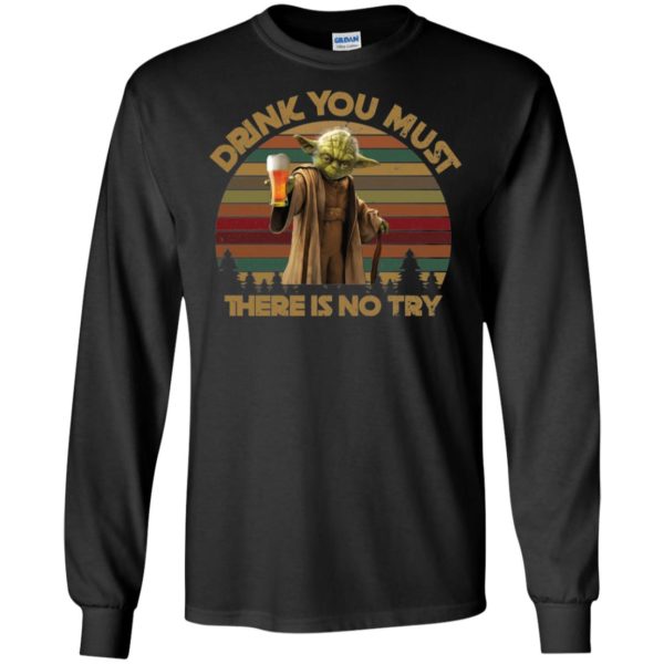 Drink You Must There Is No Try Yoda Shirt