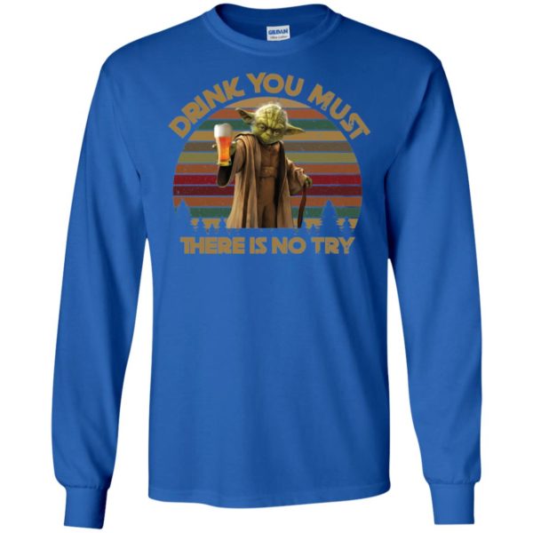 Drink You Must There Is No Try Yoda Shirt