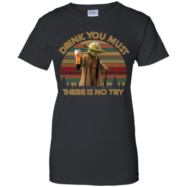 Drink You Must There Is No Try Yoda Shirt