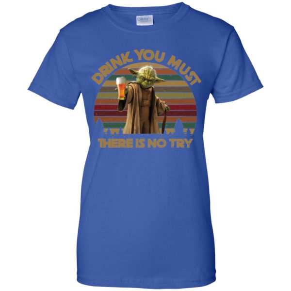 Drink You Must There Is No Try Yoda Shirt