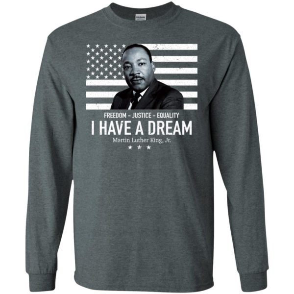 I Have A Dream Freedom Justice Equality Martin Luther King Jr. Shirt