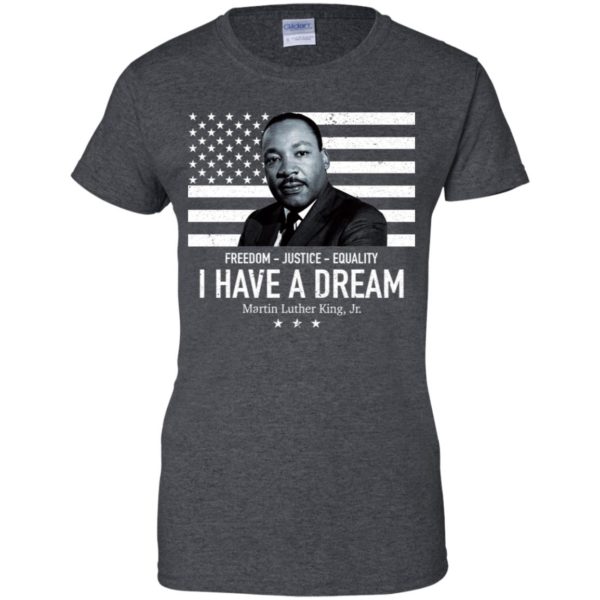 I Have A Dream Freedom Justice Equality Martin Luther King Jr. Shirt