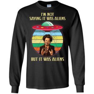 Giorgio Tsoukalos I'm Not Saying It Was Aliens But It Was Aliens Shirt