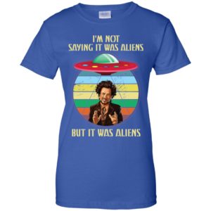 Giorgio Tsoukalos I'm Not Saying It Was Aliens But It Was Aliens Shirt