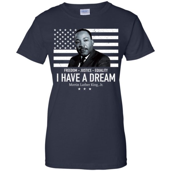 I Have A Dream Freedom Justice Equality Martin Luther King Jr. Shirt