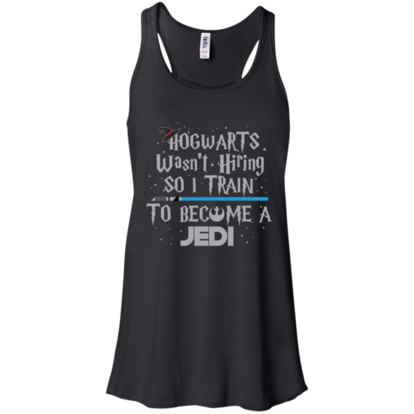 Hogwarts Wasn’t Hiring So I Train To Become A Jedi Shirt