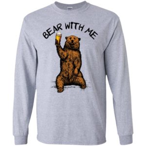 Bear With Me Shirt