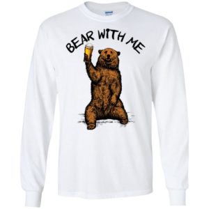 Bear With Me Shirt