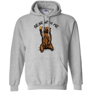Bear With Me Shirt