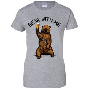 Bear With Me Shirt