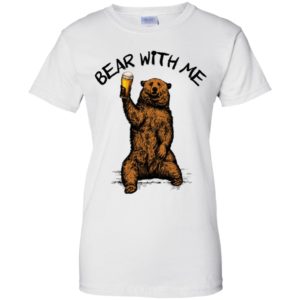 Bear With Me Shirt