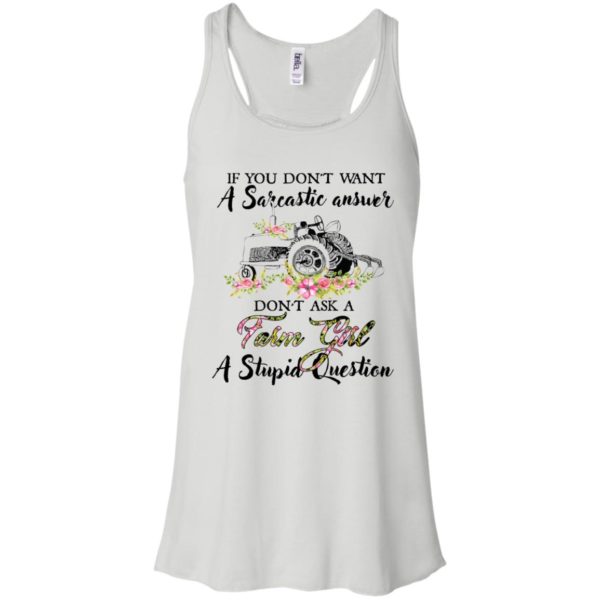 If You Don't Want A Sarcastic Answer Don't Ask A Farm Girl Shirt