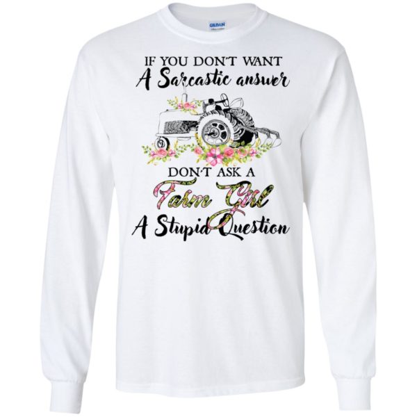 If You Don't Want A Sarcastic Answer Don't Ask A Farm Girl Shirt