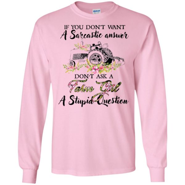 If You Don't Want A Sarcastic Answer Don't Ask A Farm Girl Shirt