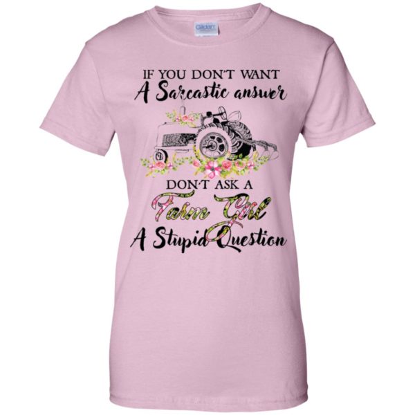 If You Don't Want A Sarcastic Answer Don't Ask A Farm Girl Shirt