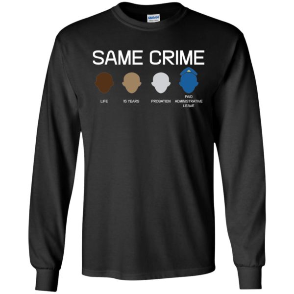 Same Crime Life 15 Years Probation Paid Administrative Leave Shirt