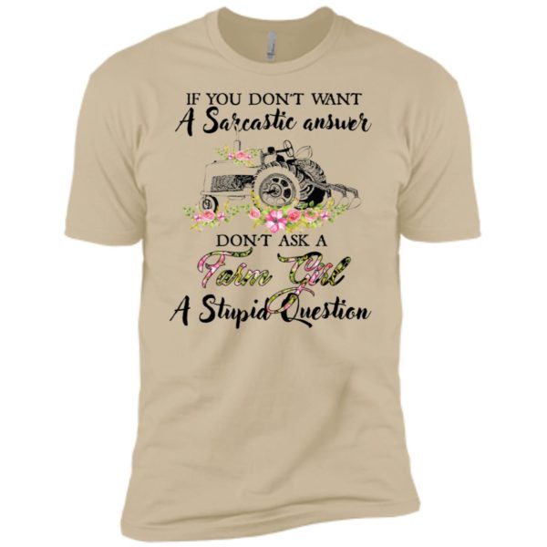If You Don't Want A Sarcastic Answer Don't Ask A Farm Girl Shirt