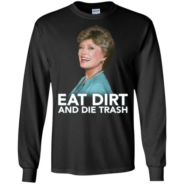 Eat Dirt and Die Trash Funny Golden Girls Shirt