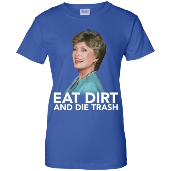 Eat Dirt and Die Trash Funny Golden Girls Shirt