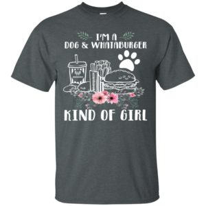 I'm A Dog And Whataburger Kind of Girl Shirt image I'm A Dog And Whataburger Kind of Girl Shirt
