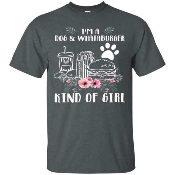 I'm A Dog And Whataburger Kind of Girl Shirt